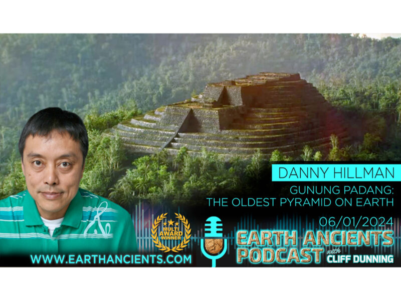 Danny Hillman: Gunung Padang, The Oldest Pyramid on Earth